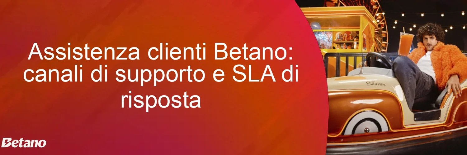 Assistenza clienti Betano: canali di supporto e SLA di risposta