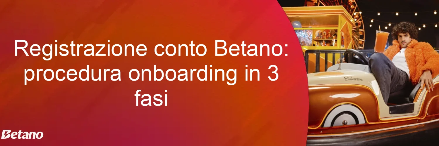 Registrazione conto Betano: procedura onboarding in 3 fasi