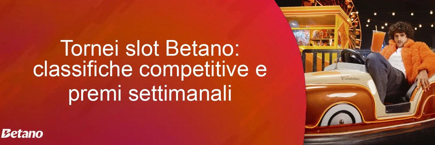 Tornei slot Betano: classifiche competitive e premi settimanali